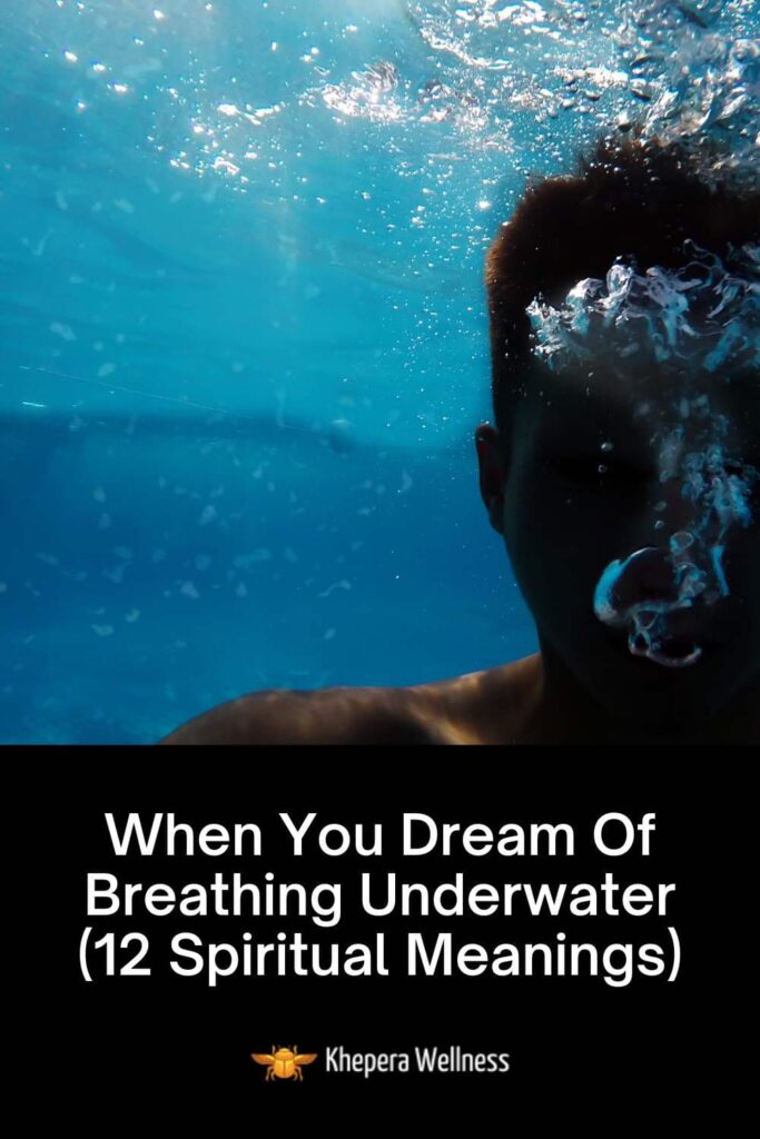 When You Dream Of Breathing Underwater (12 Spiritual Meanings)