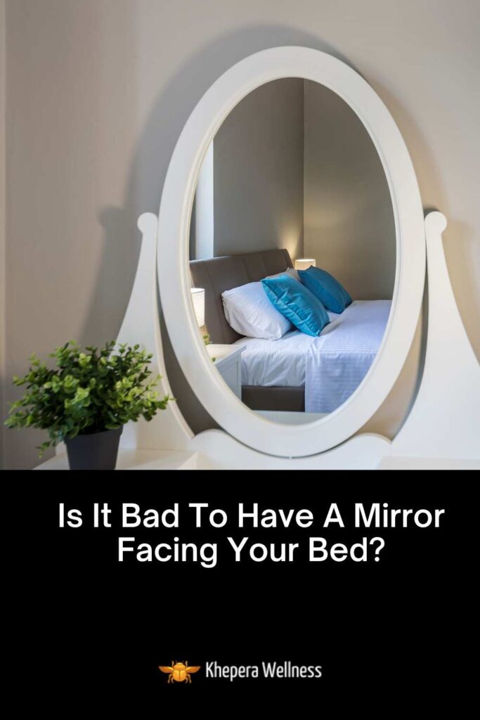 Is It Bad To Have A Mirror Facing Your Bed?